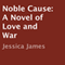 Noble Cause: A Civil War Love Story, Hearts Through History, Book 1