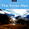 The Swiss Alps: Geneva, Zermatt, Zurich, Lucerne, St. Moritz, & Beyond: Travel Adventures