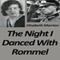 The Night I Danced with Rommel