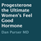 Progesterone: The Ultimate Women's Feel-Good Hormone