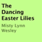 The Dancing Easter Lilies