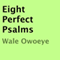 Eight Perfect Psalms: Perfect Psalms