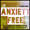 Live Anxiety Free Today: How to Overcome Anxiety Problems or Symptoms and Live Anxiety Free for a Calm and Peaceful Life