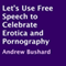 Let's Use Free Speech to Celebrate Erotica and Pornography