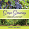 Grape Growing: A Beginner's Guide to Discovering the Fundamentals of Growing Grapes