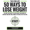 50 Ways To Lose Weight: 50 Sure-Fire Ways To Lose Weight and Burn Fat Without Wasting Time, Money, Or Your Life In The Gym