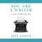 You Are a Writer (So Start Acting Like One)