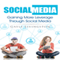 Social Media: Gaining More Leverage through Social Media