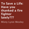 To Save a Life: Have You Thanked a Fire Fighter Lately?