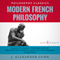 Modern French Philosophy: The Complete Work Plus an Overview, Summary, Analysis and Author Biography