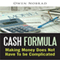 Cash Formula: Making Money Does Not Have to Be Complicated