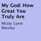 My God: How Great You Truly Are
