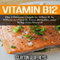 Vitamin B12: The Ultimate Guide to What It Is, Where to Find It, Core Benefits, and Why You Need It