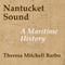 Nantucket Sound (MA): A Maritime History