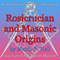 Rosicrucian and Masonic Origins: Foundations of Freemasonry Series