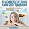 Remember Everything and Forget Nothing: Simple Steps to Memory Improvement
