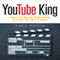 YouTube King: Learn the Secrets of Becoming an Expert on Video Creation