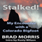 Stalked!: My Encounter with a Colorado Bigfoot