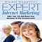 Expert Internet Marketing: Alter Your Life and Raise Your Business to the Greatest Level