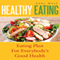 Healthy Eating: Eating Plan for Everybody's Good Health