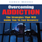 Overcoming Addiction: The Strategies that Will Guide You to Fast Recovery