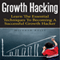 Growth Hacking: Learn the Essential Techniques to Becoming a Successful Growth Hacker