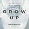 Grow Up: A Man's Guide to Masculine Emotional Intelligence