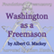 Washington as a Freemason: Foundations of Freemasonry Series