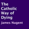 The Catholic Way of Dying