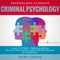 Criminal Psychology: The Complete Work, Plus an Overview, Summary, Analysis and Author Biography