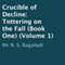 Crucible of Decline: Tottering on the Fall, Book 1