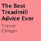 The Best Treadmill Advice Ever