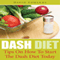 Dash Diet: Tips on How to Start the Dash Diet Today