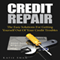 Credit Repair: The Easy Solutions for Getting Yourself out of Your Credit Troubles