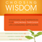 Choosing Wisdom: Strategies and Inspiration for Growing through Life-Changing Difficulties