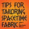 Tips for Tailoring Spacetime Fabric, Vol. 1