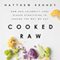 Cooked Raw: How One Celebrity Chef Risked Everything to Change the Way We Eat