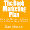 The Book Marketing Plan: How to Market a Book in a Brave New World