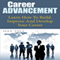 Career Advancement: Learn How to Build, Improve and Develop Your Career