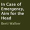 In Case of Emergency, Aim for the Head