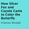 How Silver Fox and Coyote Came to Color the Butterfly