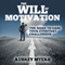 The Will of Motivation: The Road to Ease Your Everyday Challenges