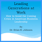 Leading Generations at Work: How to Avoid the Coming Crisis in American Business Leadership