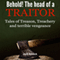 Behold! Here Is the Head of a Traitor: Tales of Treason, Treachery and Terrible Vengeance