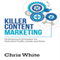 Killer Content Marketing: Underground Strategies for Unlimited Traffic, Leads and Sales