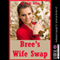 Bree's Wife Swap: When Best Friends Can't Keep Their Hands to Themselves: A Group Sex Erotica Story