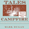 Tales Never Told Around the Campfire: True Stories of Frontier America