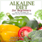 Alkaline Diet for Beginners: Blast Fat, Lose Weight, and Regain Your Life with the Alkaline Diet