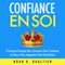 Confiance en Soi: 3 puissants principes pour construire votre confiance et pour augmenter votre auto-estime