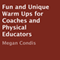 Fun and Unique Warm Ups for Coaches and Physical Educators